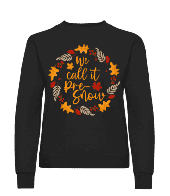 We Call It Pre-Snow · Sweatshirt Femme