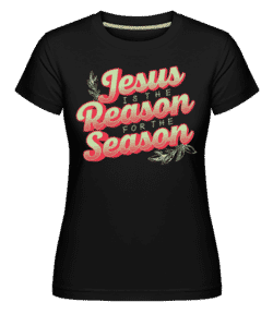 Jesus Is The Reason For The Season -  T-shirt Shirtinator femme - Noir - Devant