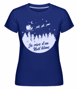 Je Rêve D’un Noël Blanc -  T-shirt Shirtinator femme - Bleu royal - Devant