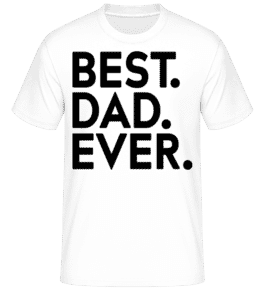 Best Dad Ever -  Shirtinator Men's T-Shirt - White - Front