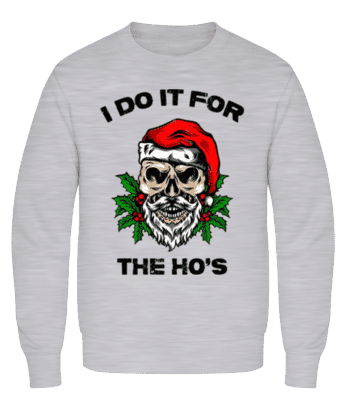 I Do It For The Ho's · Sweatshirt Homme