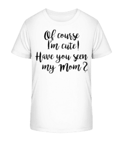 Of Course I'm Cute! Mom - T-shirt bio Enfant Stanley Stella 2.0 - Blanc - Devant