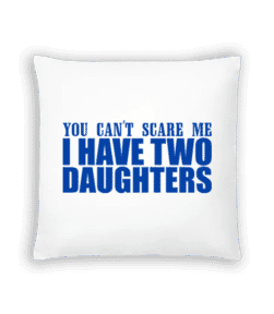 I Have Two Daughters - Cushion - White - Front